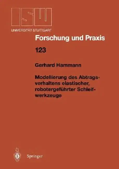 Cover of Modellierung Des Abtragsverhaltens Elastischer, Robotergeführter Schleifwerkzeuge