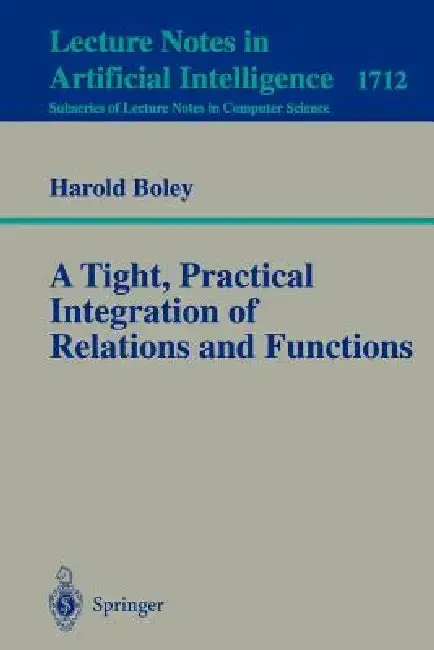 Cover of A Tight, Practical Integration of Relations and Functions