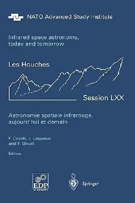 Cover of Astronomie Spatiale Infrarouge, Aujourd'hui Et Demain Infrared Space Astronomy, Today and Tomorrow