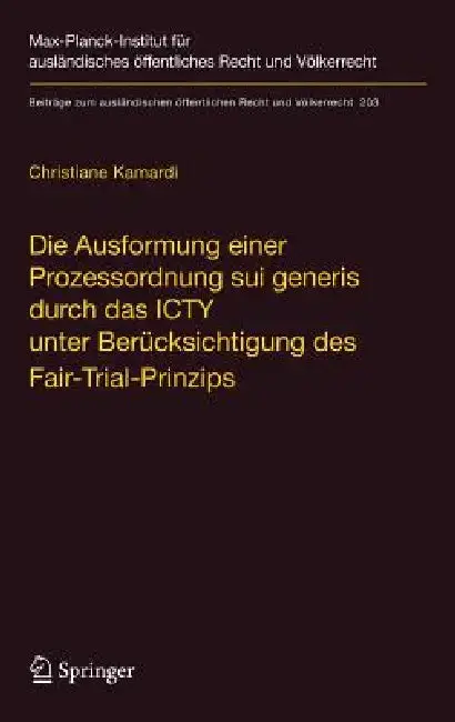 Cover of Die Ausformung Einer Prozessordnung Sui Generis Durch Das Icty Unter Berücksichtigung Des Fair-Trial-Prinzips