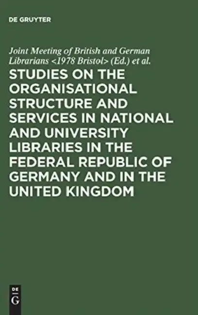 Cover of Studies on the Organisational Structure and Services in National and University Libraries in the Federal Republic of Germany and in the United Kingdom