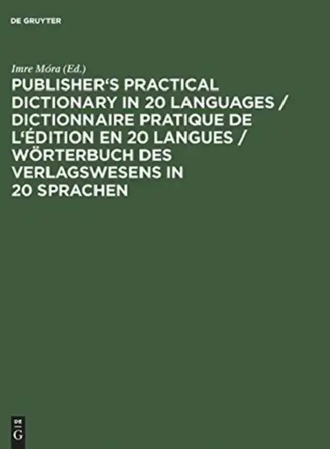 Cover of Publisher's Practical Dictionary in 20 Languages / Dictionnaire Pratique de l'Édition En 20 Langues / Wörterbuch Des Verlagswesens in 20 Sprachen