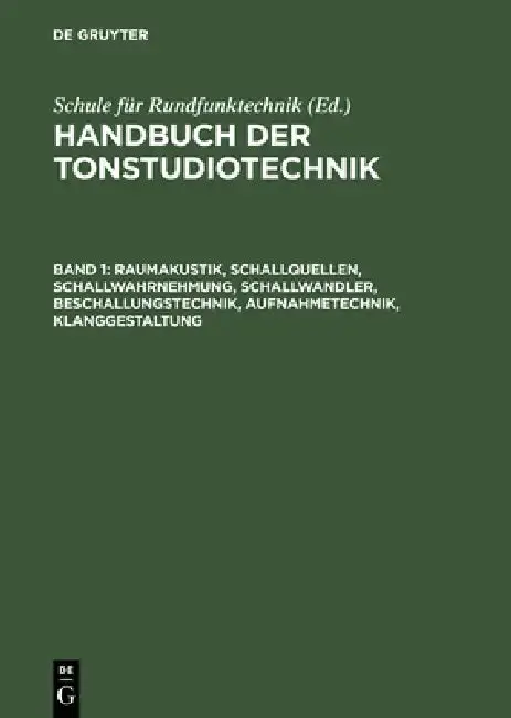 Cover of Raumakustik, Schallquellen, Schallwahrnehmung, Schallwandler, Beschallungstechnik, Aufnahmetechnik, Klanggestaltung