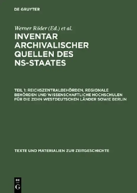 Cover of Inventar archivalischer Quellen des NS-Staates, Teil 1, Reichszentralbehörden, regionale Behörden und wissenschaftliche Hochschulen für die zehn westd