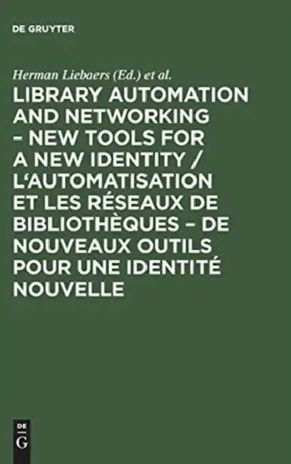 Cover of Library Automation and Networking - New Tools for a New Identity / l'Automatisation Et Les Réseaux de Bibliothèques - de Nouveaux Outils Pour Une Iden