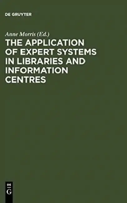 Cover of The Application of Expert Systems in Libraries and Information Centres