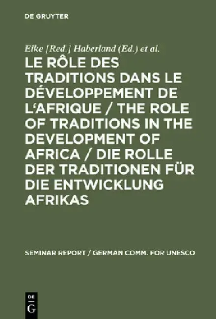 Cover of Le rôle des traditions dans le développement de l'Afrique / The role of traditions in the development of Africa / Die Rolle der Traditionen für die En