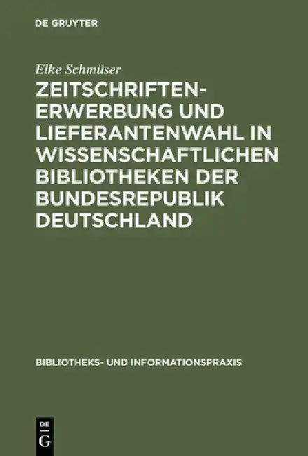 Cover of Zeitschriftenerwerbung und Lieferantenwahl in wissenschaftlichen Bibliotheken der Bundesrepublik Deutschland