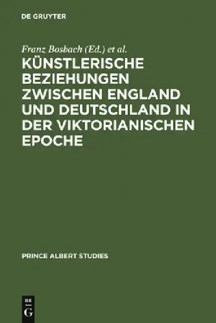 Cover of Künstlerische Beziehungen zwischen England und Deutschland in der viktorianischen Epoche / Art in Britain and Germany in the Age of Queen Victoria and