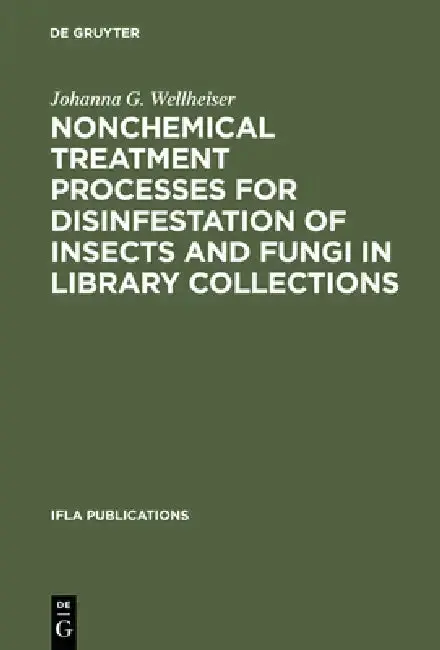 Cover of Nonchemical Treatment Processes for Disinfestation of Insects and Fungi in Library Collections