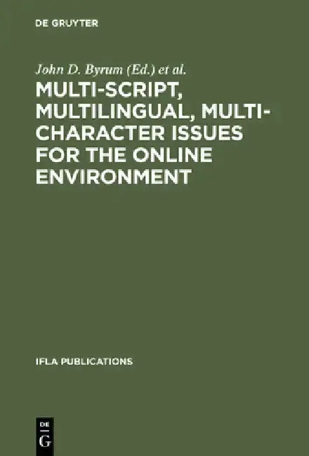 Cover of Multi-Script, Multilingual, Multi-Character Issues for the Online Environment