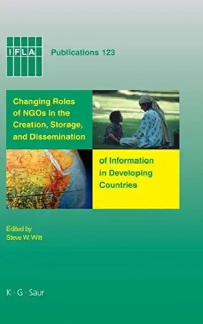 Cover of Changing Roles of Ngos in the Creation, Storage, and Dissemination of Information in Developing Countries