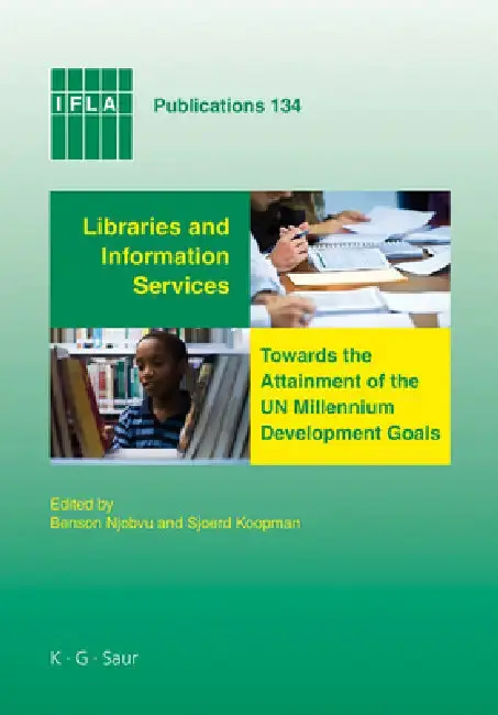 Cover of Libraries and Information Services Towards the Attainment of the Un Millennium Development Goals