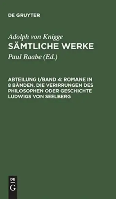 Cover of Sämtliche Werke, Abteilung I/Band 4, Romane in 8 Bänden. Die Verirrungen des Philosophen oder Geschichte Ludwigs von Seelberg