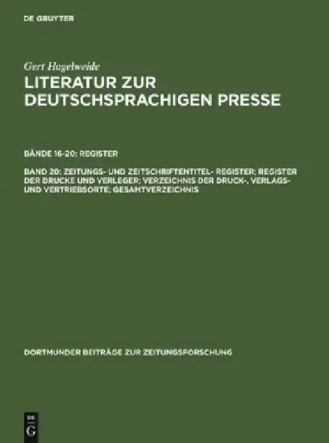 Cover of Zeitungs- Und Zeitschriftentitel- Register; Register Der Drucke Und Verleger; Verzeichnis Der Druck-, Verlags- Und Vertriebsorte; Gesamtverzeichnis