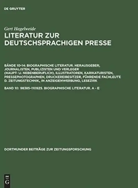 Cover of Literatur zur deutschsprachigen Presse, Band 10, 98385-110925. Biographische Literatur. A - E