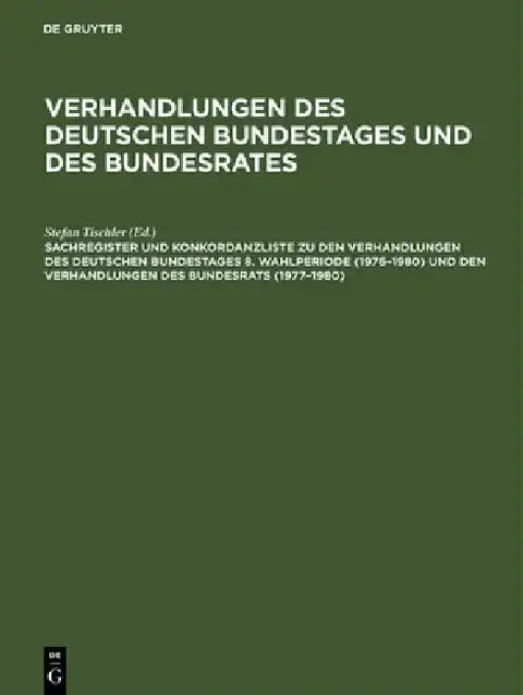 Cover of Sachregister Und Konkordanzliste Zu Den Verhandlungen Des Deutschen Bundestages 8. Wahlperiode (1976-1980) Und Den Verhandlungen Des Bundesrats (1977-