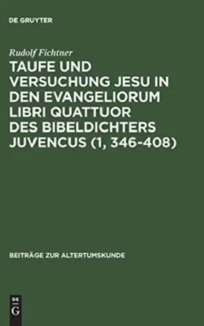 Cover of Taufe Und Versuchung Jesu in Den Evangeliorum Libri Quattuor Des Bibeldichters Juvencus (1, 346-408)