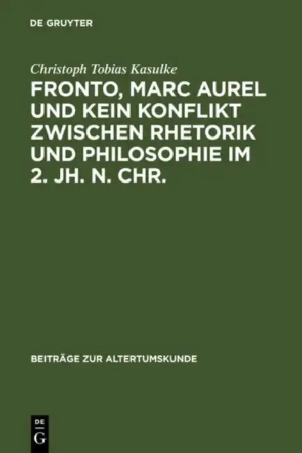 Cover of Fronto, Marc Aurel und kein Konflikt zwischen Rhetorik und Philosophie im 2. Jh. n. Chr.