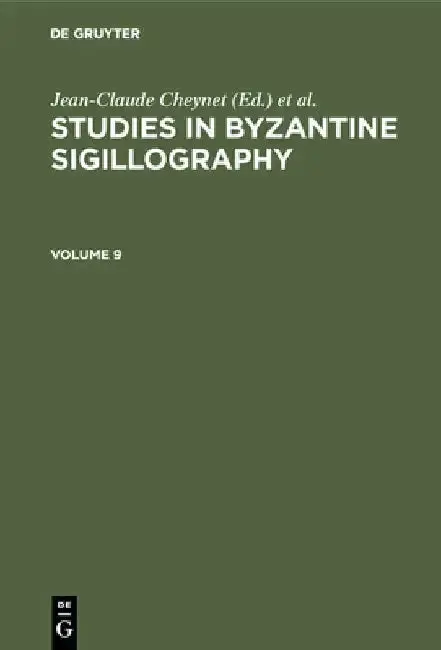 Cover of Studies in Byzantine Sigillography. Volume 9