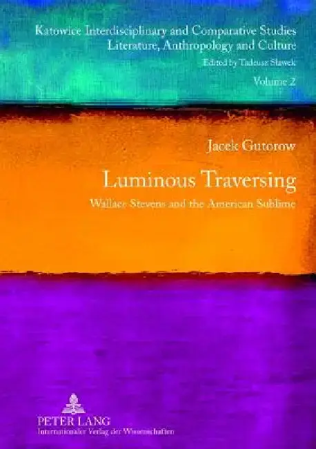 Cover of Luminous Traversing; Wallace Stevens and the American Sublime