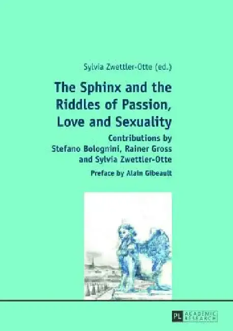 Cover of The Sphinx and the Riddles of Passion, Love and Sexuality
