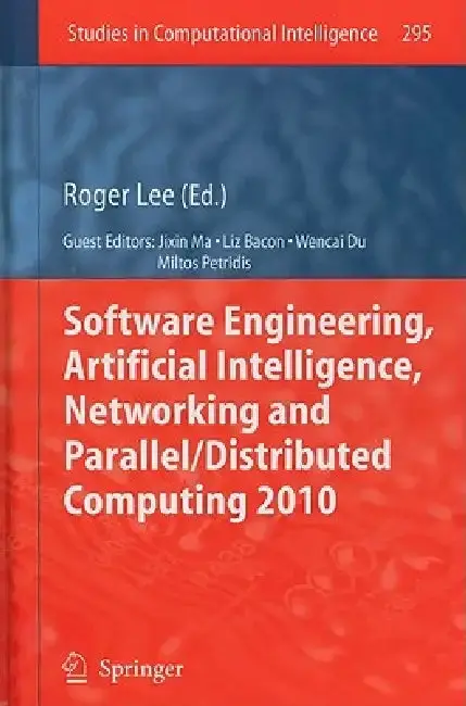 Cover of Software Engineering, Artificial Intelligence, Networking and Parallel/Distributed Computing 2010