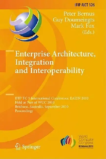 Cover of Enterprise Architecture, Integration and Interoperability