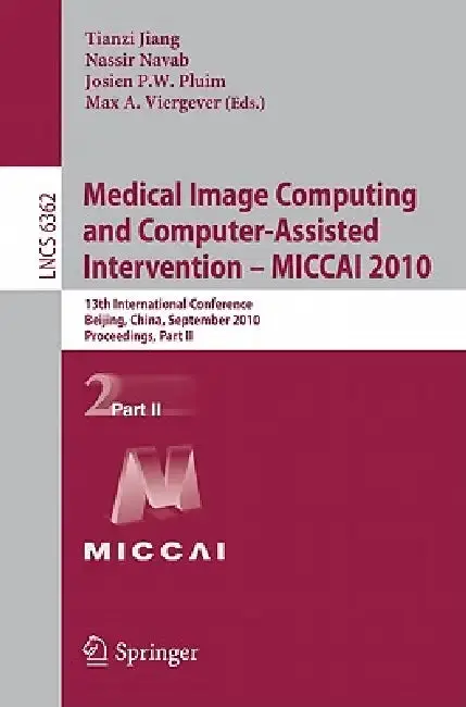 Cover of Medical Image Computing and Computer-Assisted Intervention - MICCAI 2010