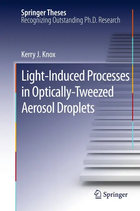 Cover of Light-Induced Processes in Optically-Tweezed Aerosol Droplets