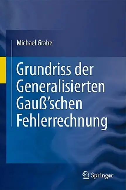 Cover of Grundriss Der Generalisierten Gauß'schen Fehlerrechnung