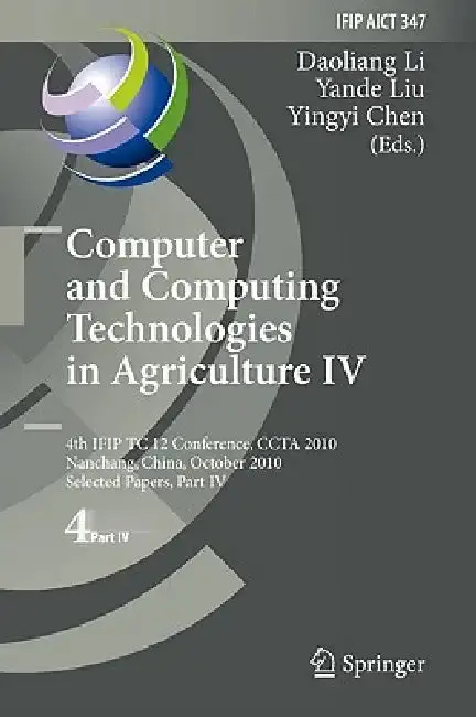 Cover of Computer and Computing Technologies in Agriculture IV