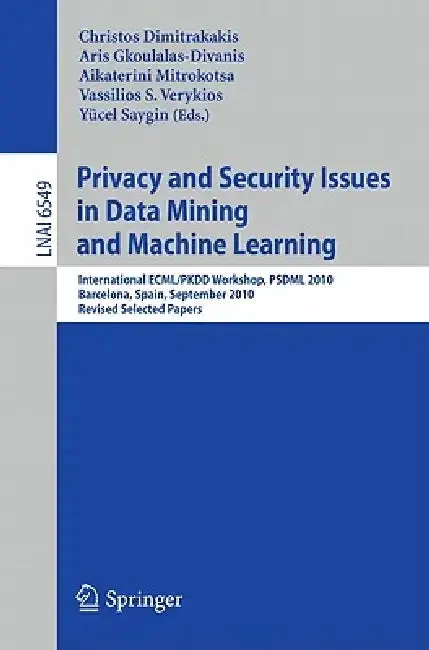 Cover of Privacy and Security Issues in Data Mining and Machine Learning