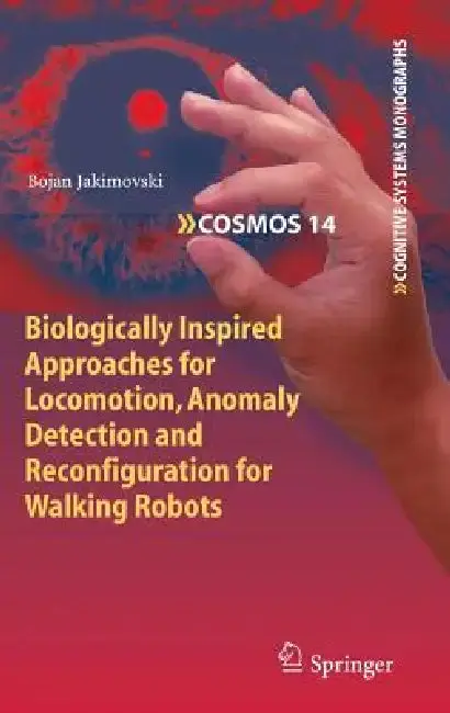 Cover of Biologically Inspired Approaches for Locomotion, Anomaly Detection and Reconfiguration for Walking Robots