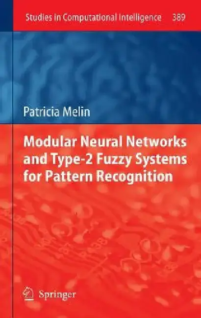 Cover of Modular Neural Networks and Type-2 Fuzzy Systems for Pattern Recognition