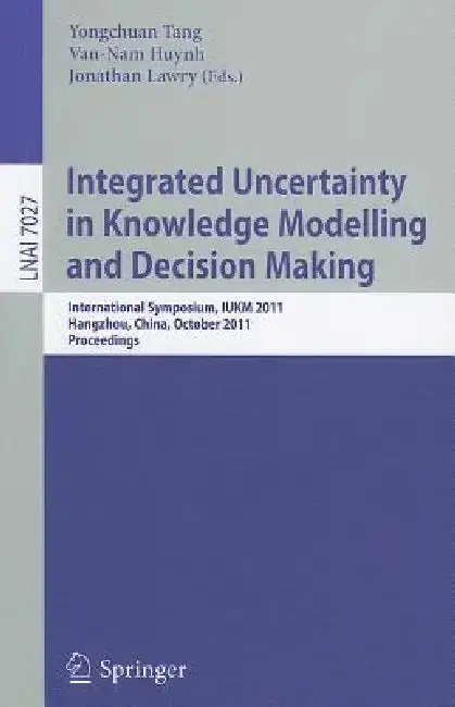 Cover of Integrated Uncertainty in Knowledge Modelling and Decision Making