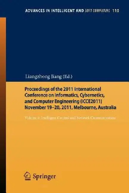 Cover of Proceedings of the 2011 International Conference on Informatics, Cybernetics, and Computer Engineering (Icce2011) November 19-20, 2011, Melbourne, Aus