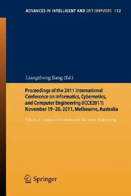 Cover of Proceedings of the 2011 International Conference on Informatics, Cybernetics, and Computer Engineering (Icce2011) November 19-20, 2011, Melbourne, Aus