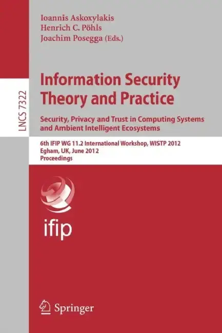 Cover of Information Security Theory and Practice. Security, Privacy and Trust in Computing Systems and Ambient Intelligent Ecosystems