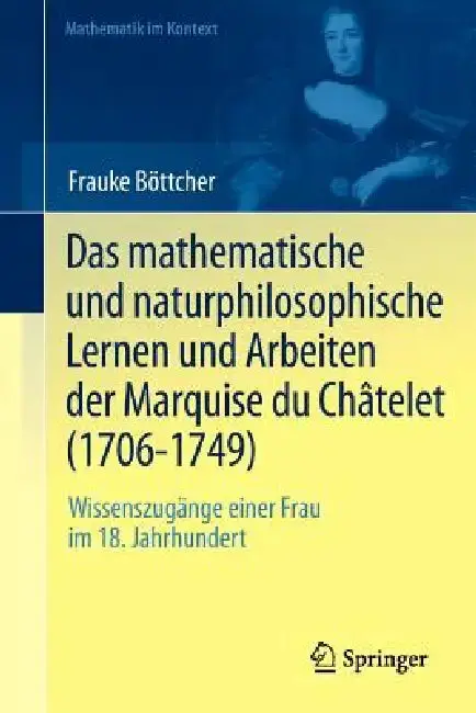 Cover of Das Mathematische Und Naturphilosophische Lernen Und Arbeiten Der Marquise Du Châtelet (1706-1749)