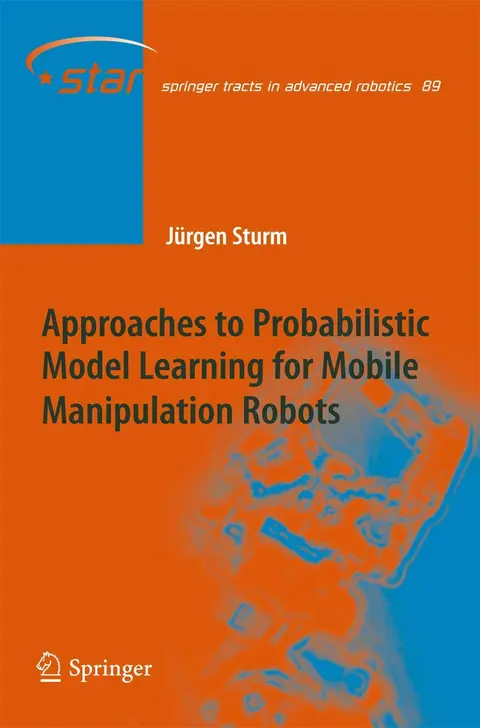 Cover of Approaches to Probabilistic Model Learning for Mobile Manipulation Robots
