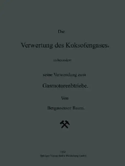 Cover of Die Verwertung Des Koksofengases, Insbesondere Seine Verwendung Zum Gasmotorenbetriebe