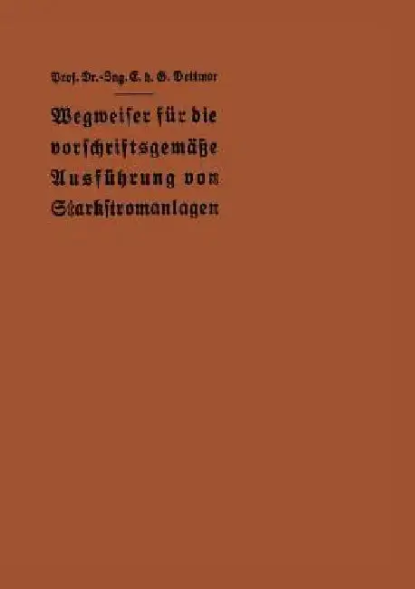 Cover of Wegweiser Für Die Vorschriftsgemäße Ausführung Von Starkstromanlagen