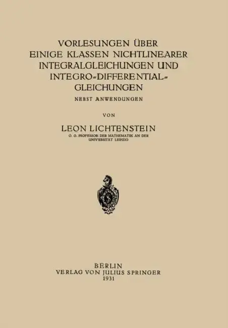 Cover of Vorlesungen Über Einige Klassen Nichtlinearer Integralgleichungen Und Integro-Differentialgleichungen