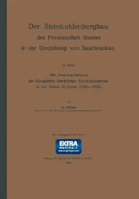 Cover of Die Absatzverhältnisse Der Königlichen Saarbrücker Steinkohlengruben in Den Letzten 20 Jahren (1884-1903)