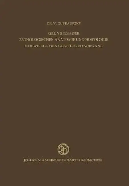 Cover of Grundriss Der Pathologischen Anatomie Und Histologie Der Weiblichen Geschlechtsorgane