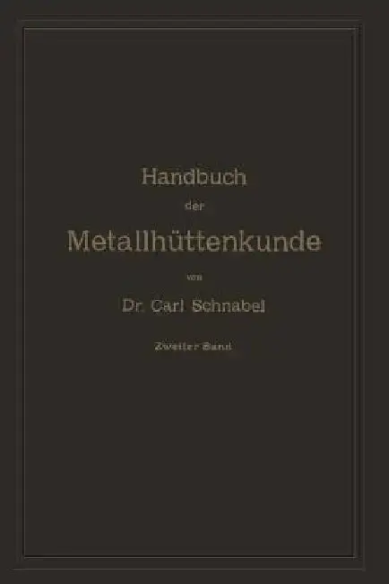 Cover of Handbuch Der Metallhüttenkunde