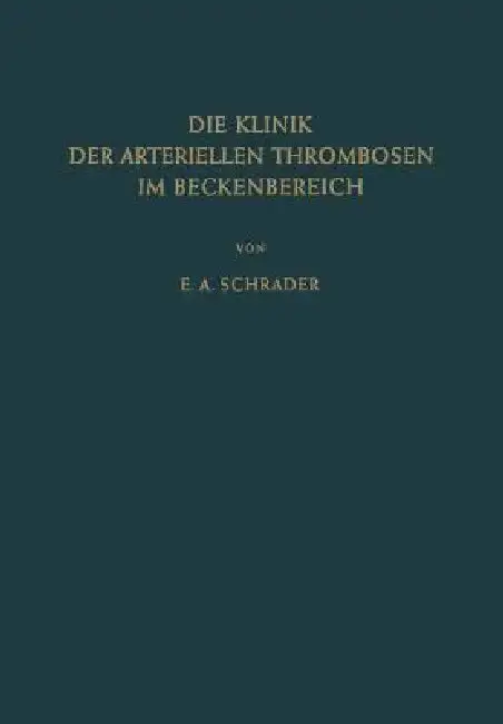 Cover of Die Klinik Der Arteriellen Thrombosen Im Beckenbereich