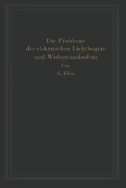 Cover of Einführung in Die Probleme Des Elektrischen Lichtbogen- Und Widerstandsofens