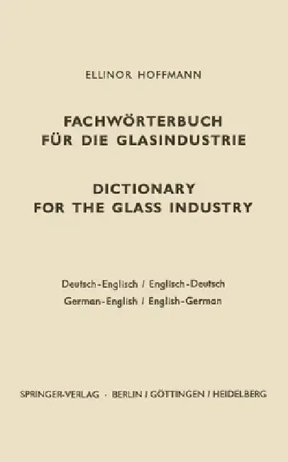 Cover of Dictionary for the Glass Industry / Fachwörterbuch Für Die Glasindustrie